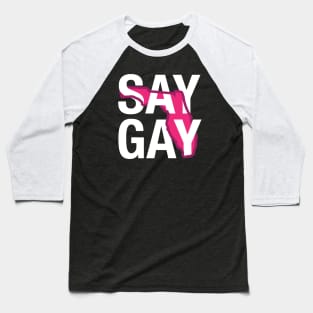 Say Gay (White Text) Baseball T-Shirt